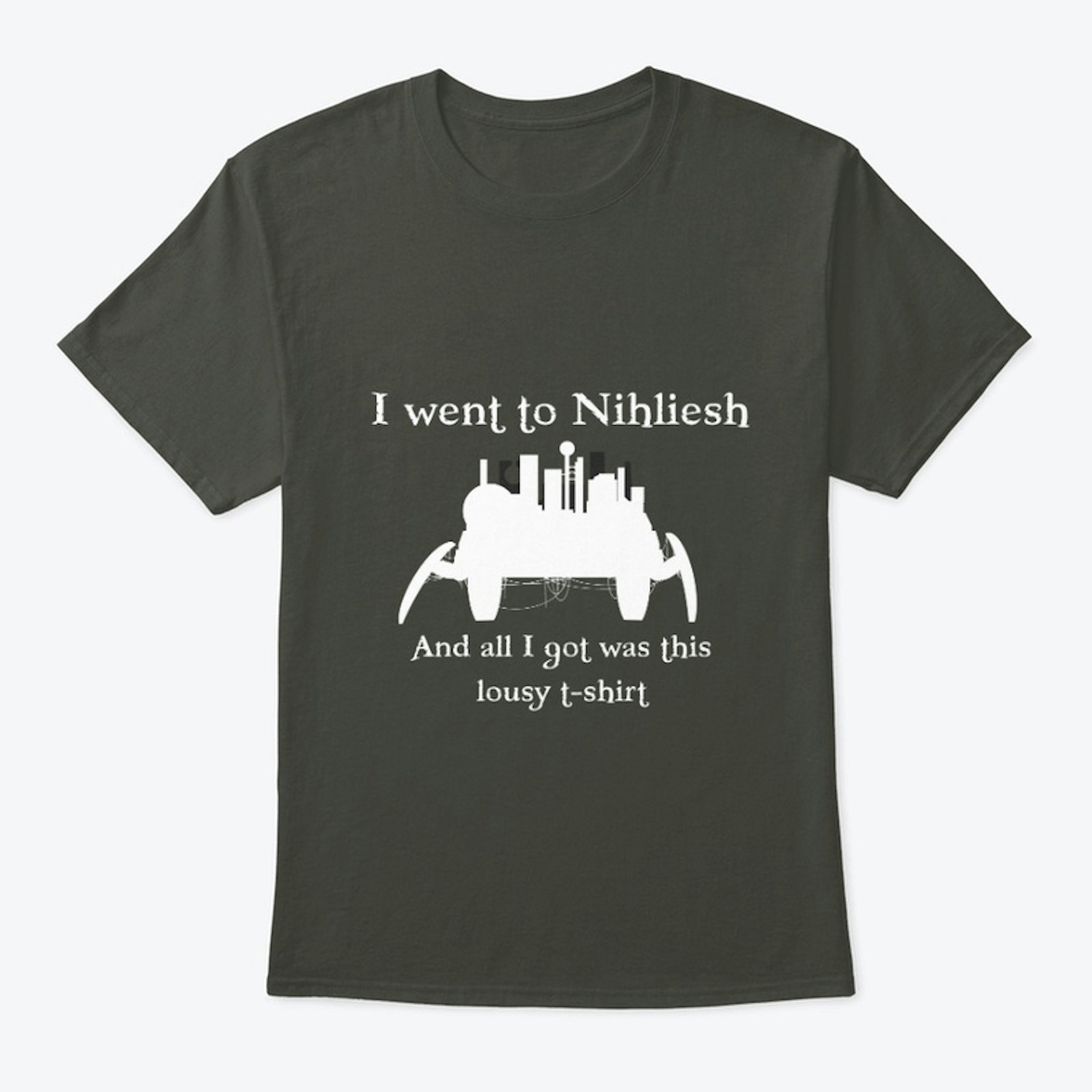 I Went to Nihliesh...(white)