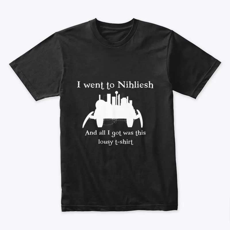 I Went to Nihliesh...(white)