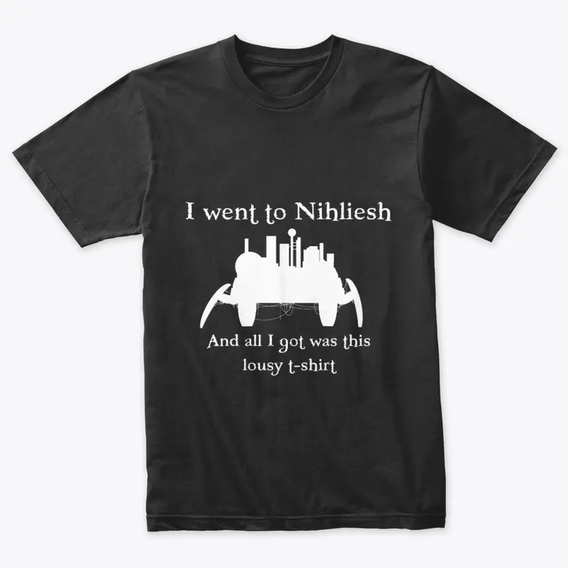 I Went to Nihliesh...(white)