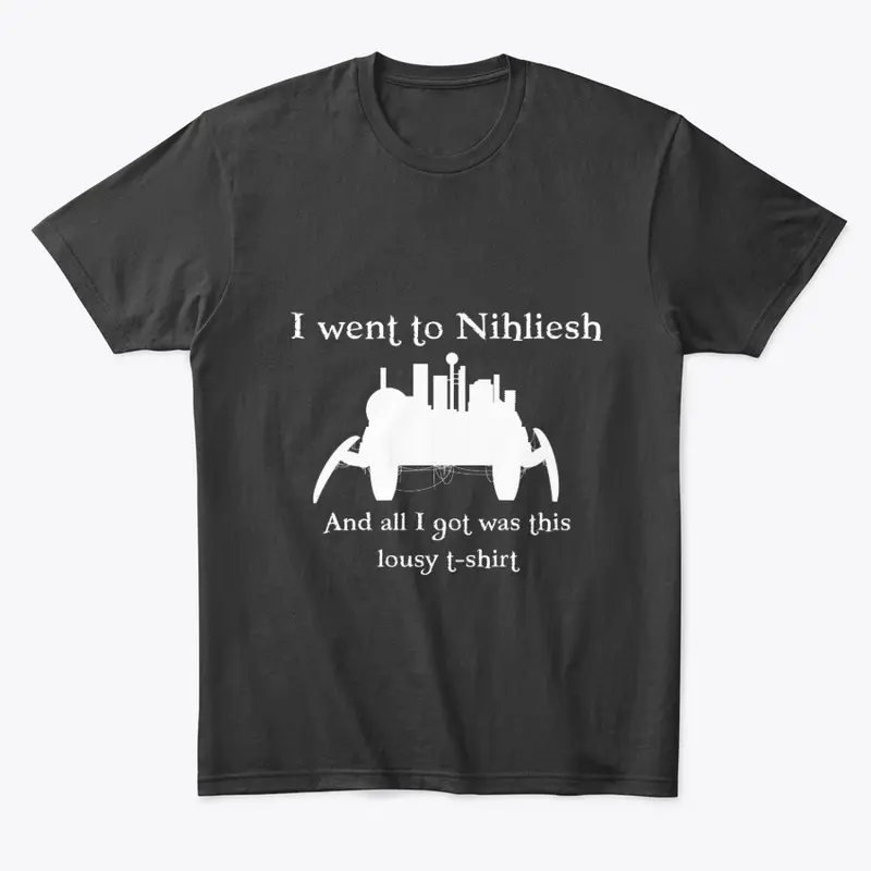 I Went to Nihliesh...(white)